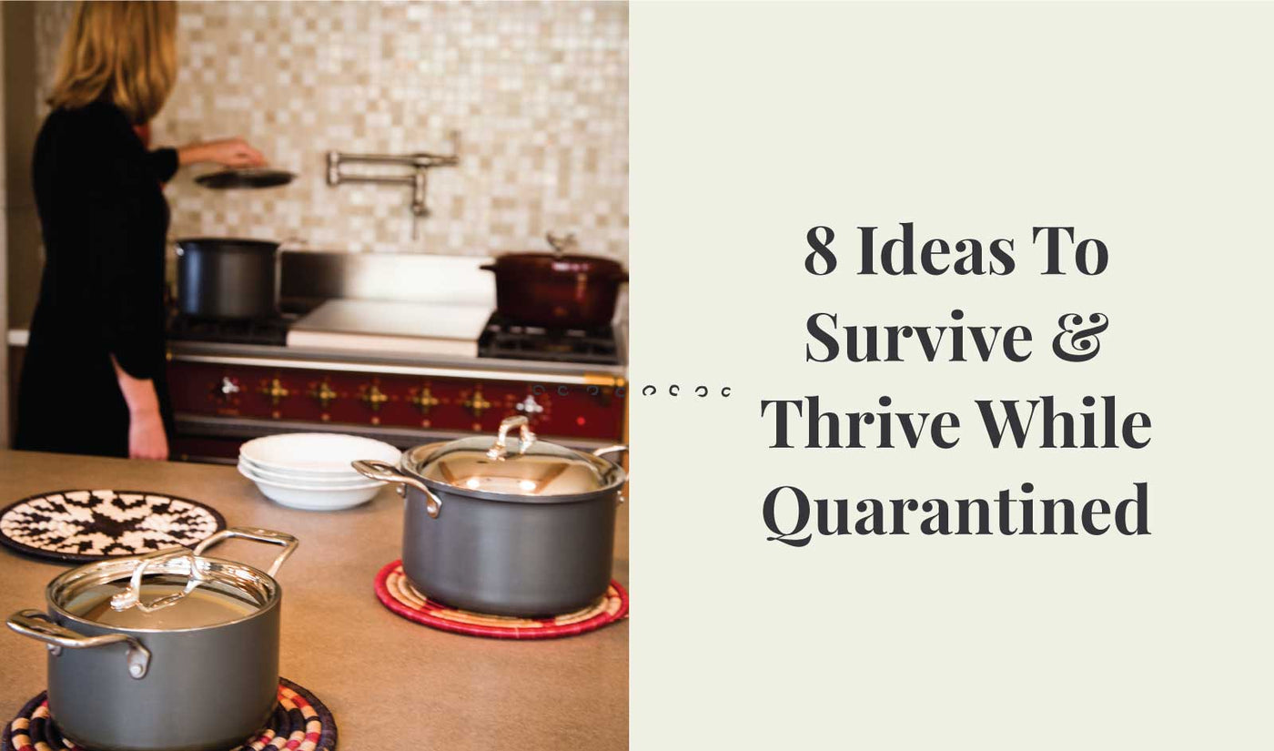 8 Ideas to Survive and Thrive While at Home in Quarantine – COVID19